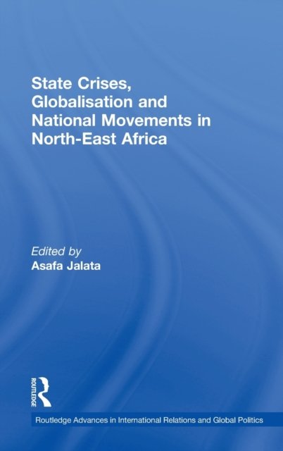 State Crises, Globalisation and National Movements in North-East Africa