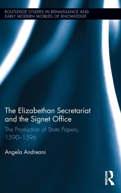 The Elizabethan Secretariat and the Signet Office