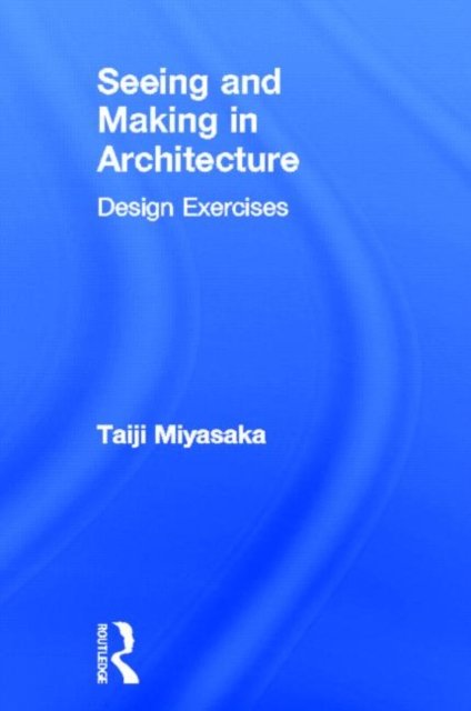 Seeing and Making in Architecture