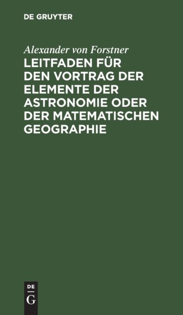 Leitfaden Fur Den Vortrag Der Elemente Der Astronomie Oder Der Matematischen Geographie