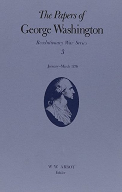 The Papers of George Washington Volume 3