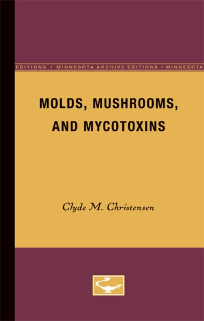 Molds, Mushrooms, and Mycotoxins