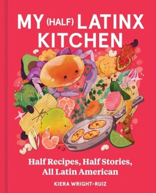 My Half Latinx Kitchen