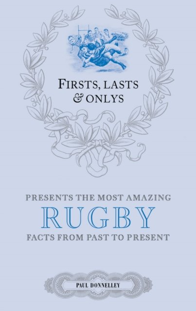 Firsts; Lasts and Onlys: Rugby