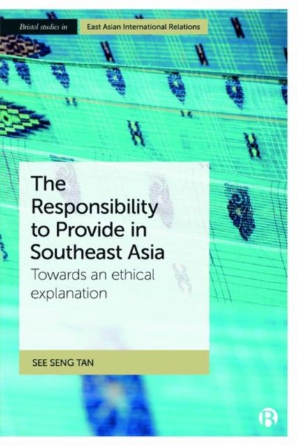 The Responsibility to Provide in Southeast Asia – Towards an Ethical Explanation