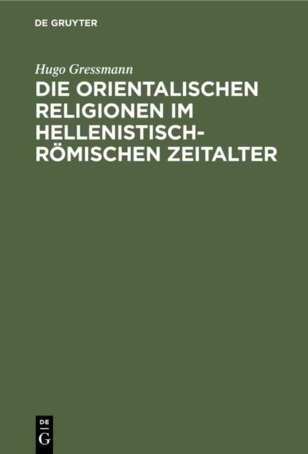 Die orientalischen Religionen im hellenistisch-romischen Zeitalter