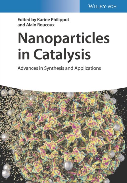 Nanoparticles in Catalysis – Advances in Synthesis  and Applications
