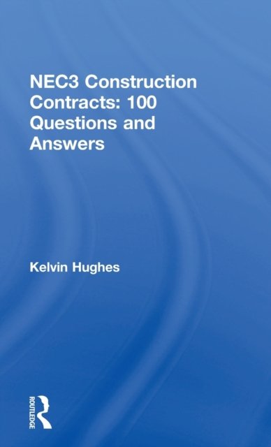 NEC3 Construction Contracts: 100 Questions and Answers