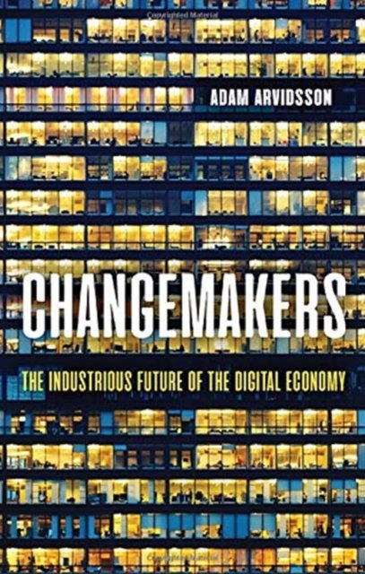 Changemakers – The Industrious Future of the Digtal Economy