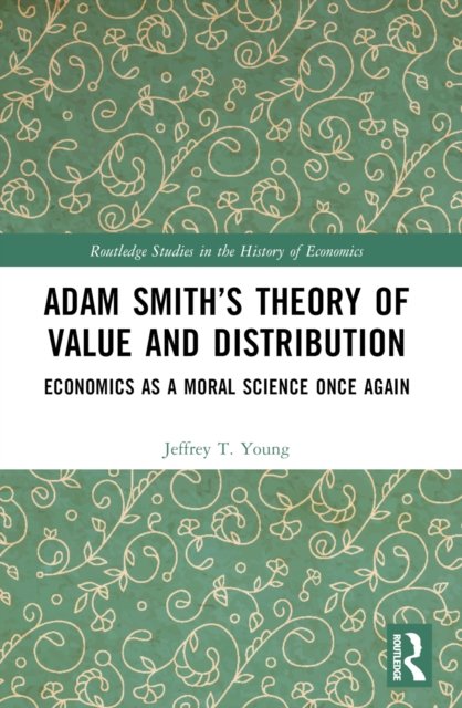 Adam Smith''s Theory of Value and Distribution