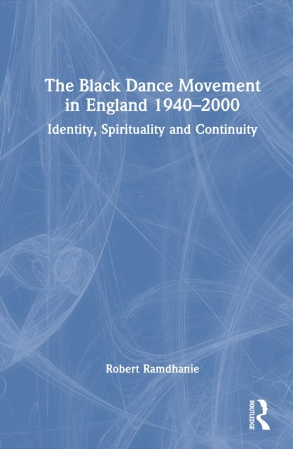 The Black Dance Movement in England 1940–2000