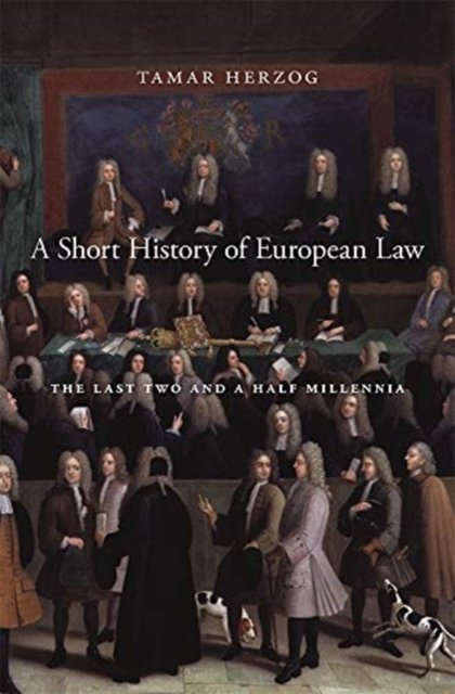 A Short History of European Law – The Last Two and  a Half Millennia