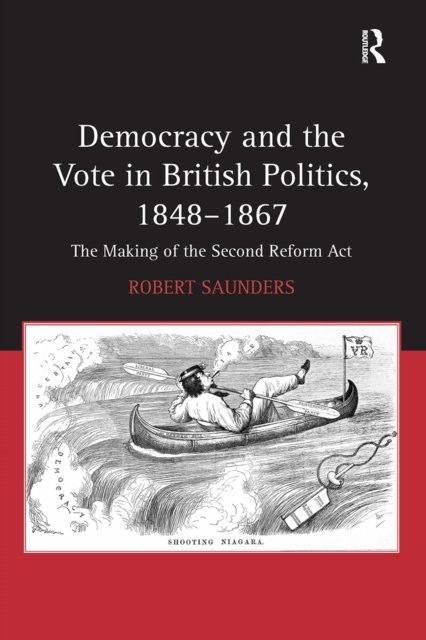 Democracy and the Vote in British Politics, 1848-1867