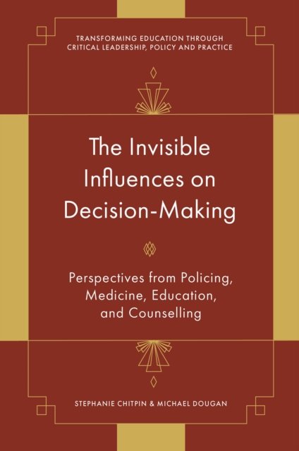 The Invisible Influences on Decision-Making