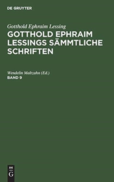 Gotthold Ephraim Lessing: Gotthold Ephraim Lessings Sammtliche Schriften. Band 9