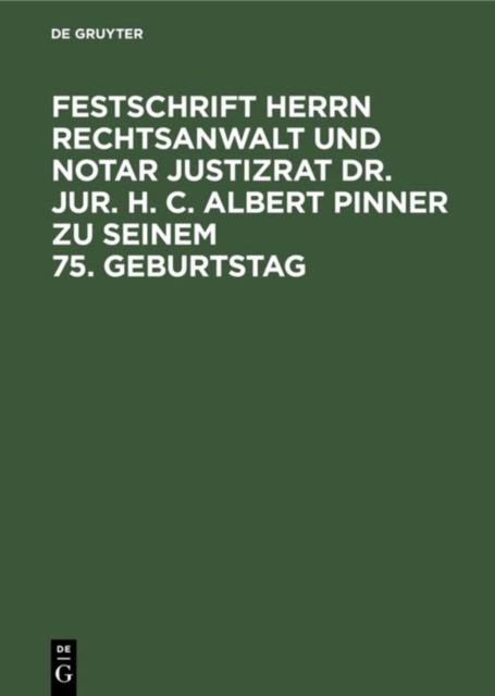 Festschrift Herrn Rechtsanwalt Und Notar Justizrat Dr. Jur. H. C. Albert Pinner Zu Seinem 75. Geburtstag