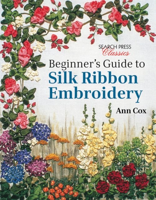 Beginner''s Guide to Silk Ribbon Embroidery