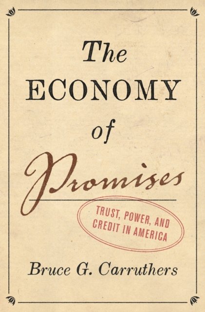 The Economy of Promises – Trust, Power, and Credit in America