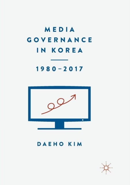 Media Governance in Korea 1980–2017