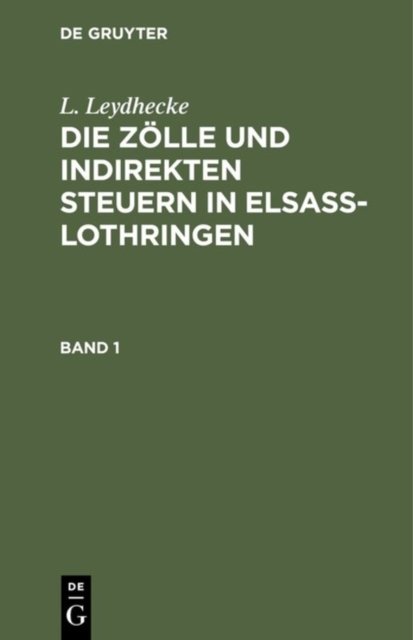 Die Zolle und indirekten Steuern in Elsaß-Lothringen