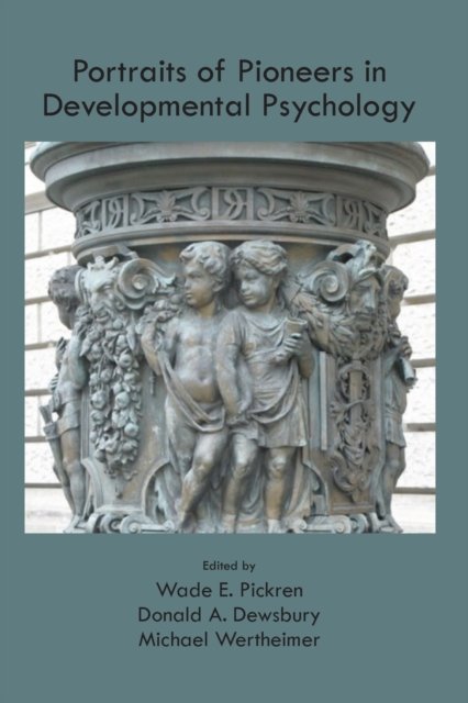 Portraits of Pioneers in Developmental Psychology
