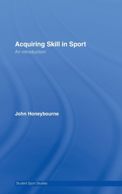 Acquiring Skill in Sport: An Introduction