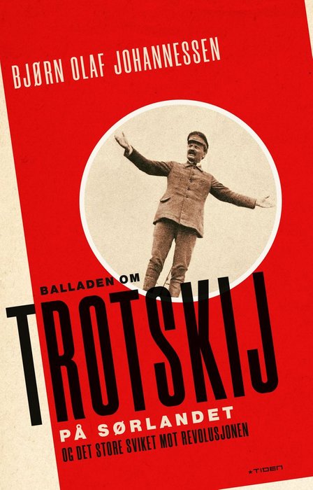Balladen om Trotskij på Sørlandet, og det store sviket mot revolusjonen
