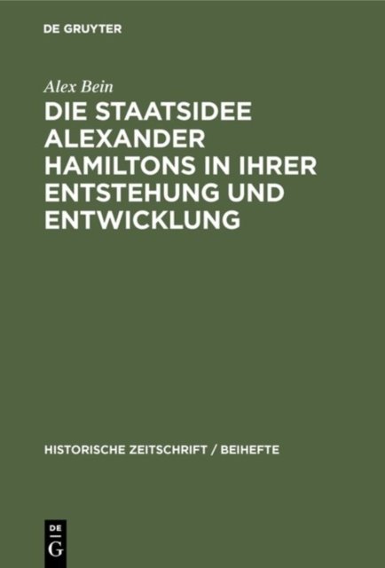 Staatsidee Alexander Hamiltons in ihrer Entstehung und Entwicklung