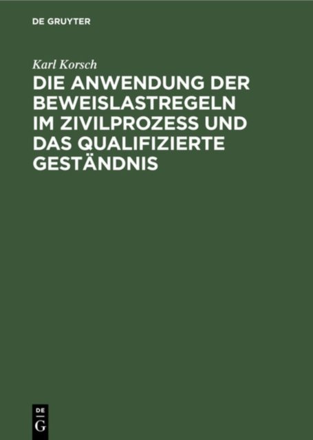 Anwendung der Beweislastregeln im Zivilprozess und das qualifizierte Geständnis