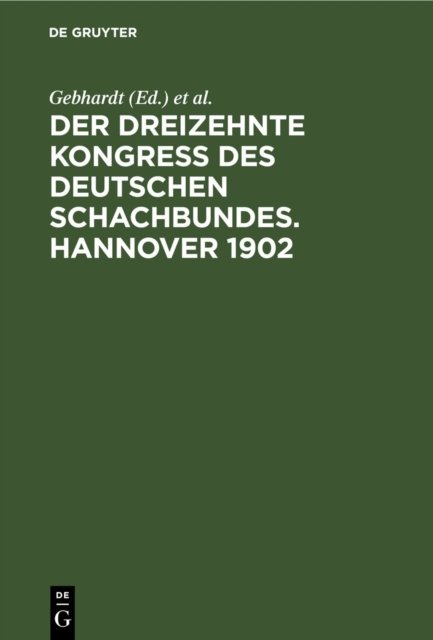 Dreizehnte Kongress des Deutschen Schachbundes. Hannover 1902