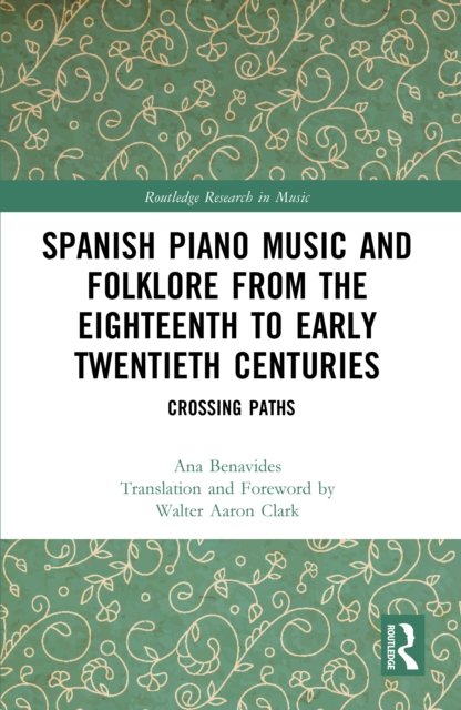 Spanish Piano Music and Folklore from the Eighteenth to Early Twentieth Centuries