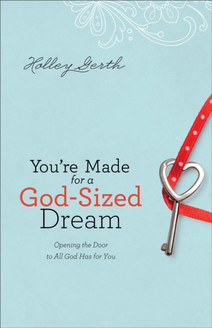 You''re Made for a God-Sized Dream