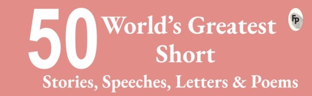 Top 50 World s Greatest Short Stories, Speeches, Letters & Poems, COLLECTABLE EDITION (Box Set of 4