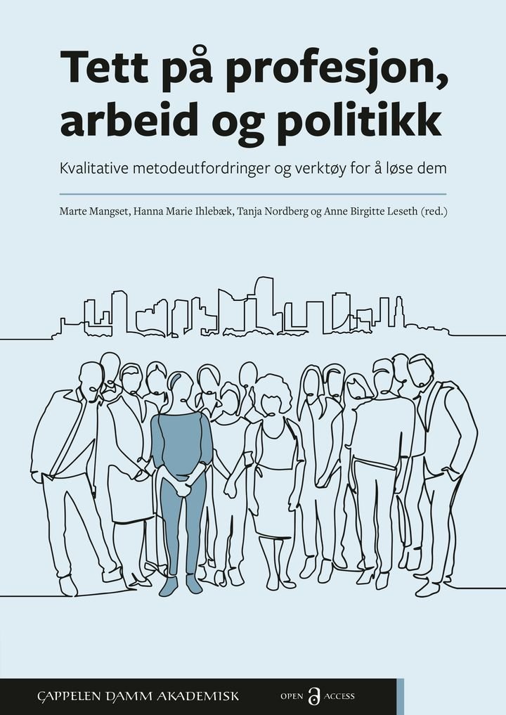 Tett på profesjon, arbeid og politikk - kvalitative metodeutfordringer og verktøy for å løse dem