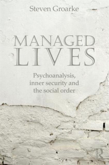 Managed Lives: Psychoanalysis, inner security and the social order