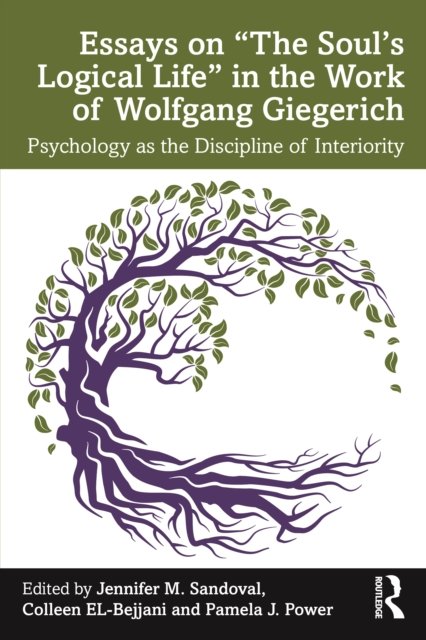 Essays on "The Soul''s Logical Life" in the Work of Wolfgang Giegerich