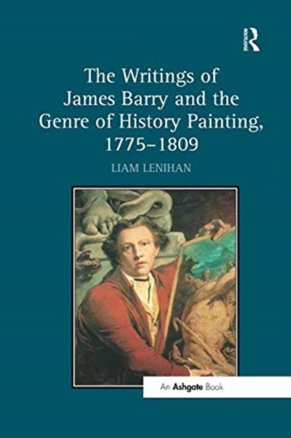 The Writings of James Barry and the Genre of History Painting, 1775-1809