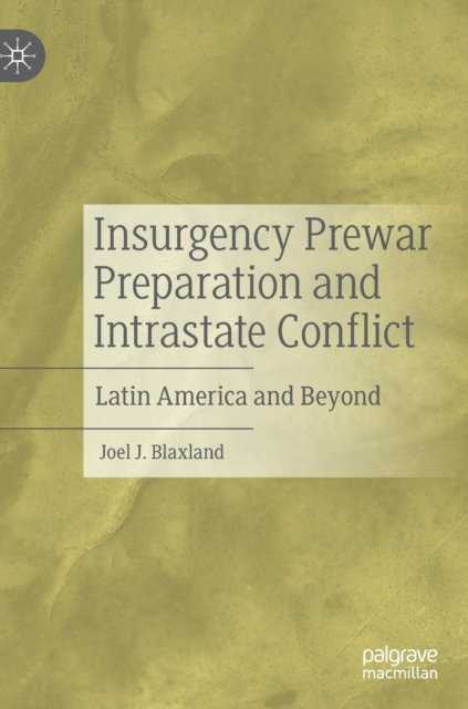 Insurgency Prewar Preparation and Intrastate Conflict