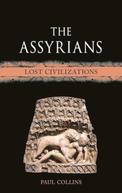 The Assyrians – Lost Civilizations