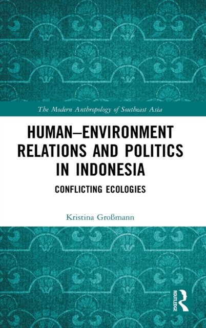 Human–Environment Relations and Politics in Indonesia