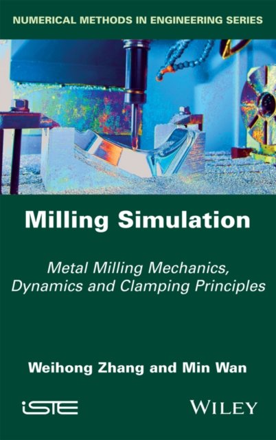 Milling Simulation – Metal Milling Mechanics, Dynamics and Clamping Principles