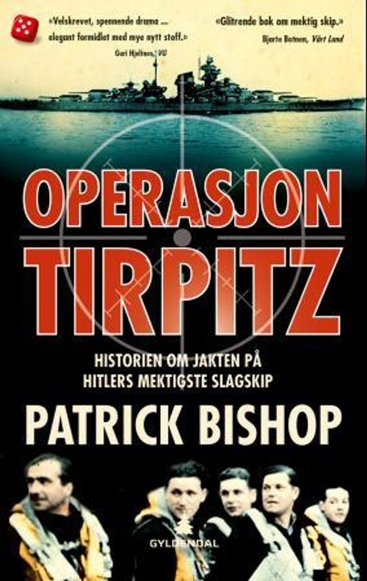 Operasjon Tirpitz - historien om jakten på Hitlers mektigste slagskip