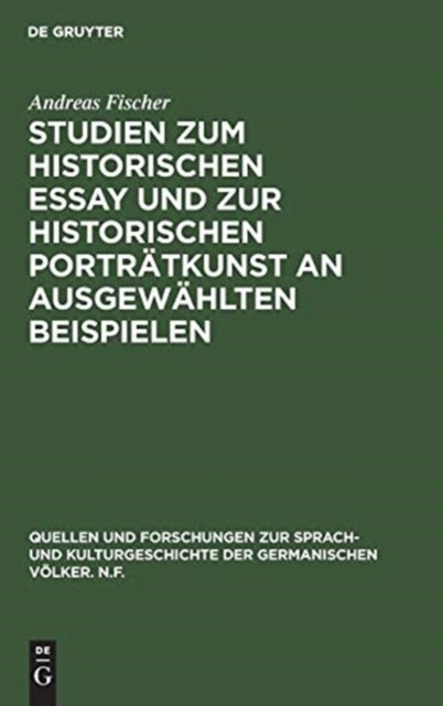 Studien Zum Historischen Essay Und Zur Historischen Portratkunst an Ausgewahlten Beispielen