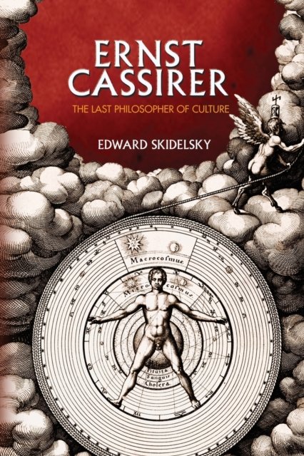 Ernst Cassirer – The Last Philosopher of Culture