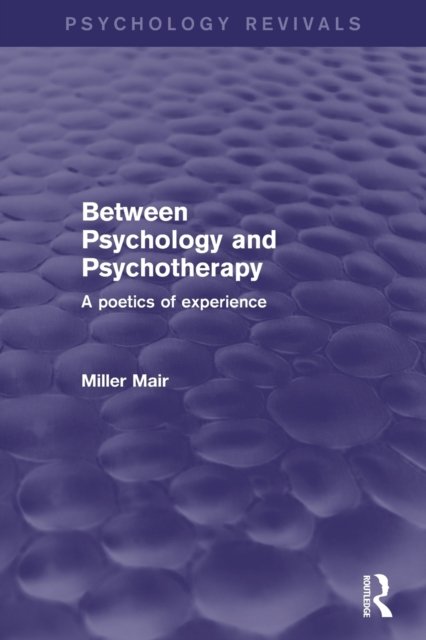 Between Psychology and Psychotherapy (Psychology Revivals)