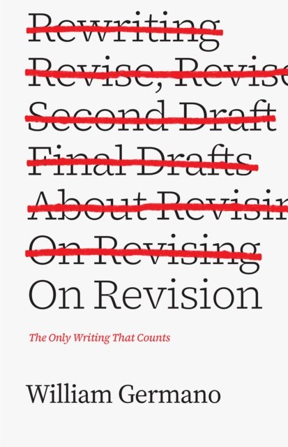 On Revision – The Only Writing That Counts