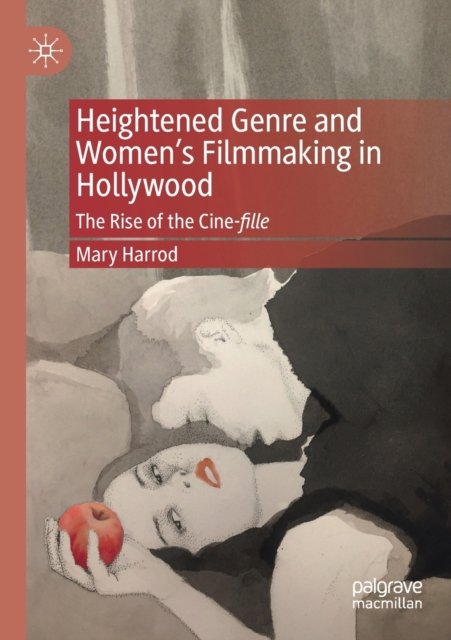 Heightened Genre and Women''s Filmmaking in Hollywood