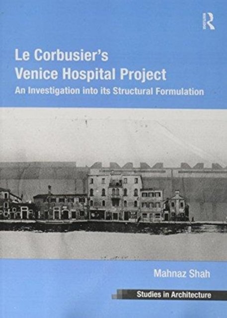 Le Corbusier's Venice Hospital Project