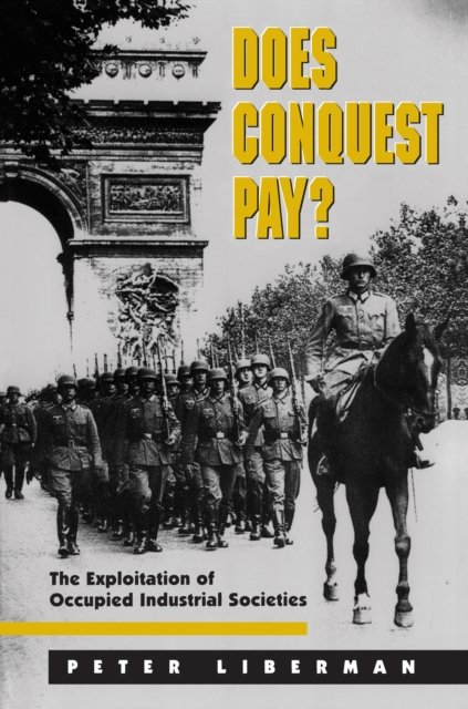 Does Conquest Pay? – The Exploitation of Occupied Industrial Societies