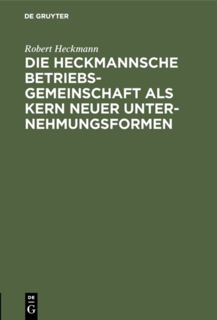 Heckmannsche Betriebsgemeinschaft als Kern neuer Unternehmungsformen